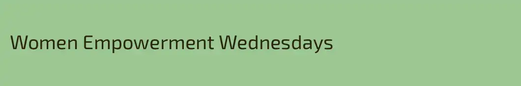 Women Empowerment Wednesdays